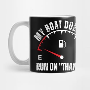 my boat doesn't run on thanks funny boating Mug